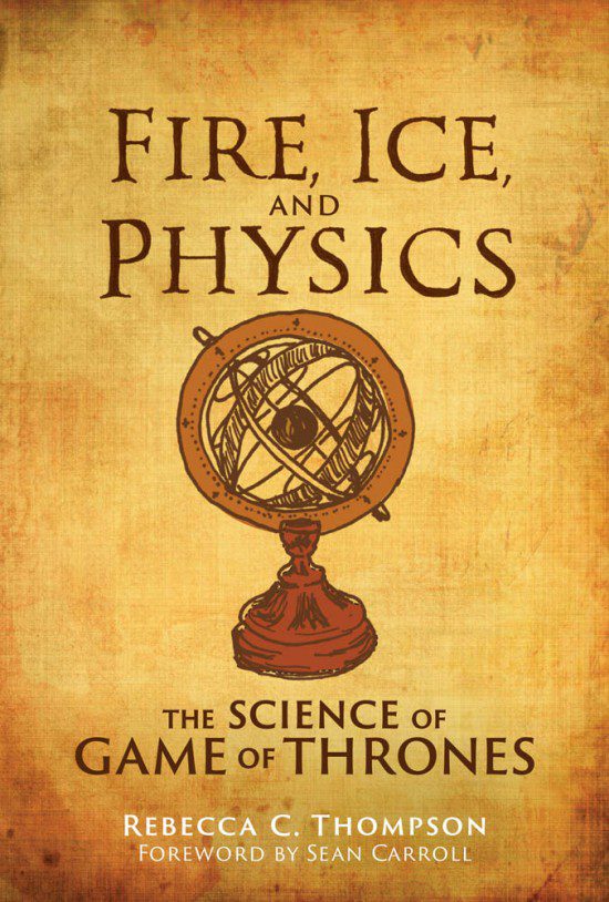 Fire, Ice and Physics: Science of Game of Thrones book cover