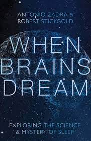 A Book Review of – When Brains Dream: Exploring the Science and Mystery of Sleep