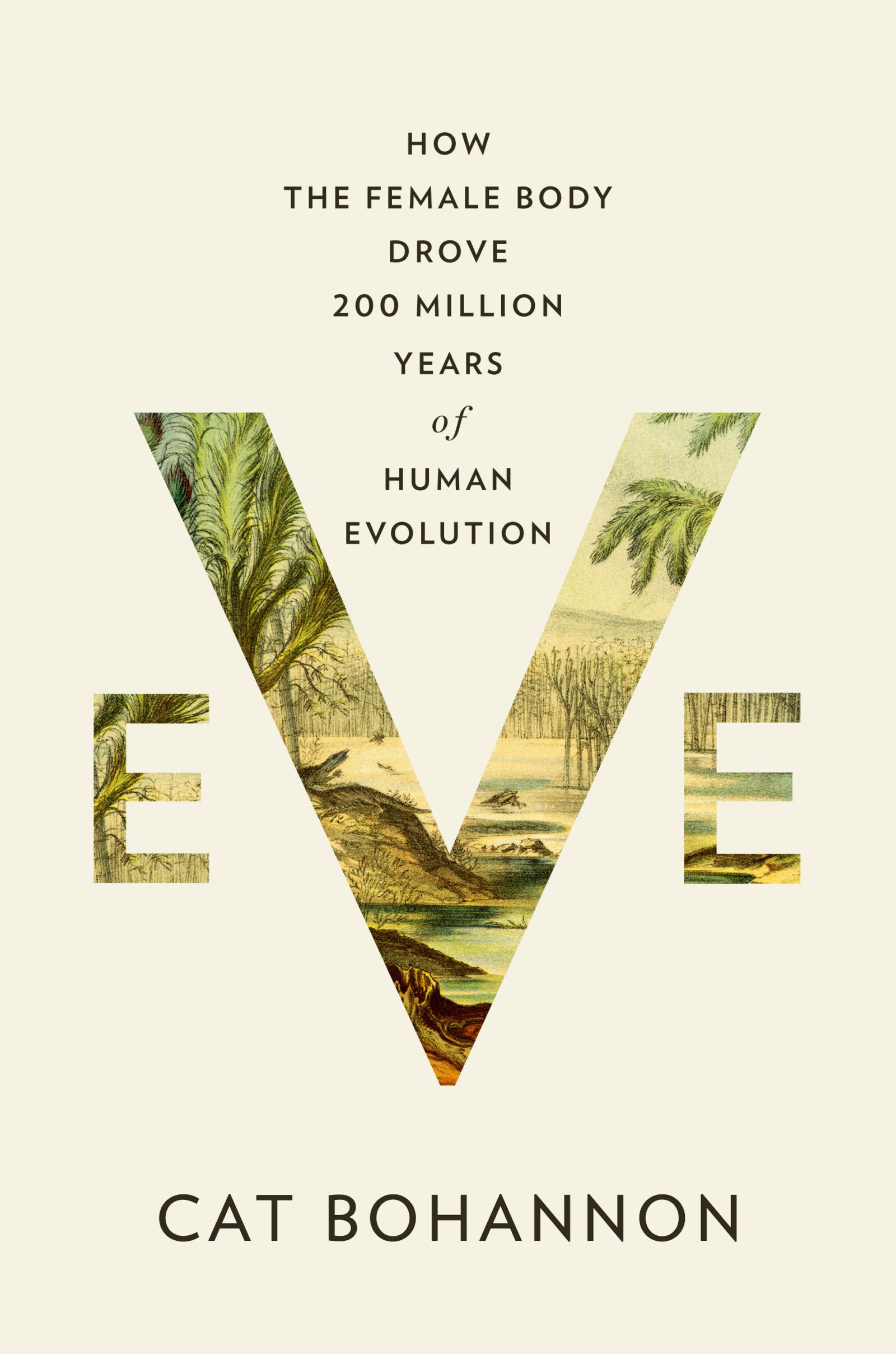 Cover image of book "Eve - How the Female Body Drove 200 Million Years of Human Evolution" by Cat Bohannon