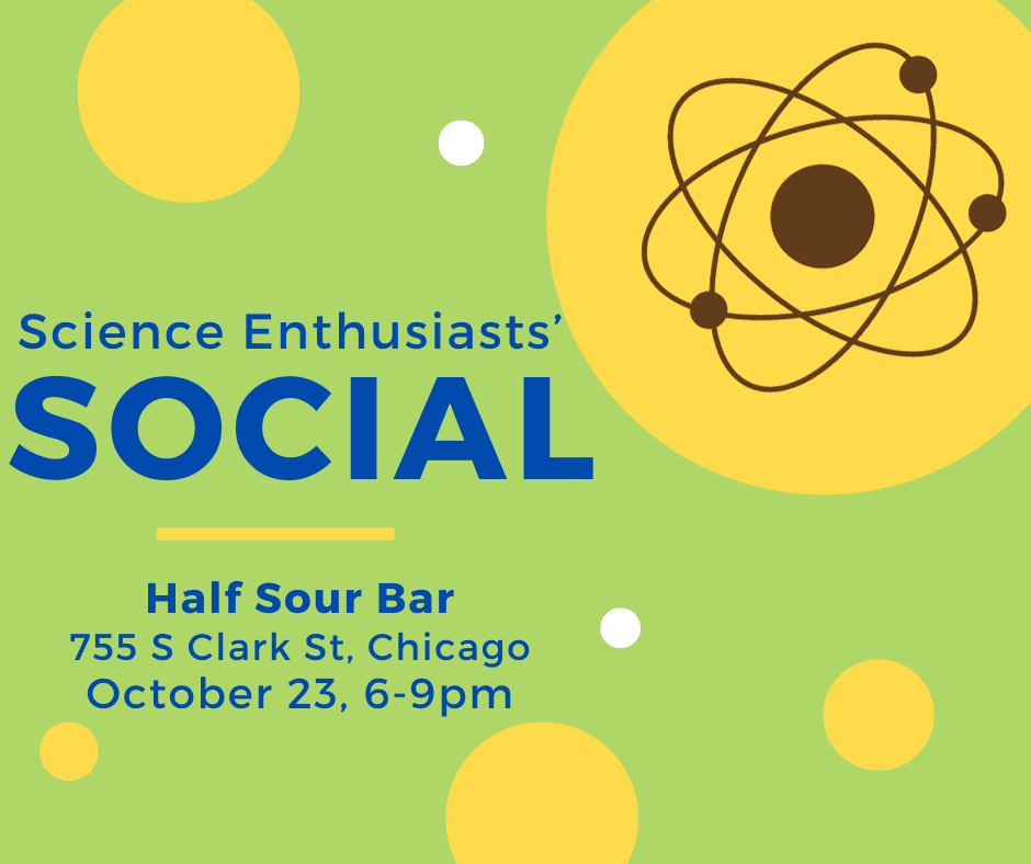 Science Enthusiasts' Social, at Half Sour Bar, 755 S Clark St., Chicago on Monday, October 23, 2024